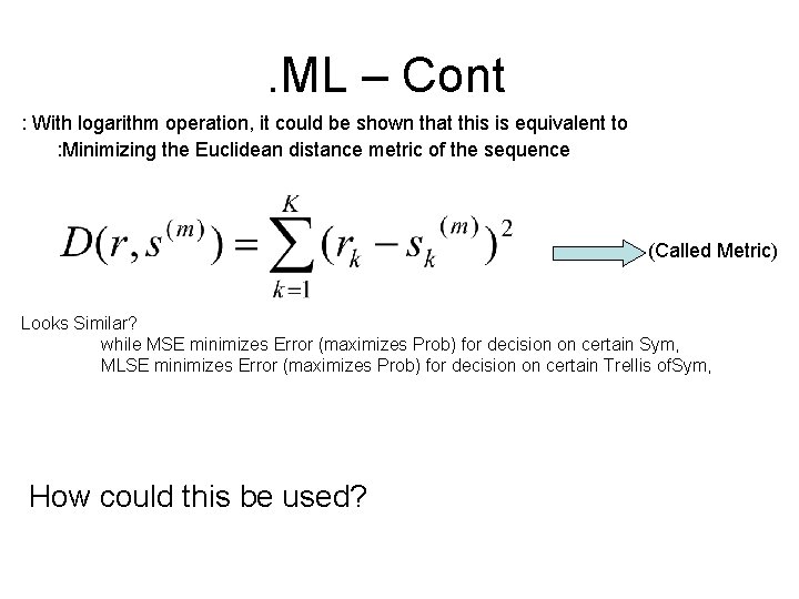 . ML – Cont : With logarithm operation, it could be shown that this