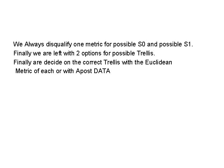 We Always disqualify one metric for possible S 0 and possible S 1. Finally