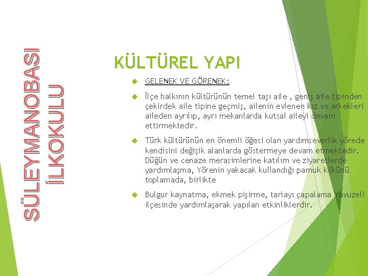 SÜLEYMANOBASI İLKOKULU KÜLTÜREL YAPI GELENEK VE GÖRENEK: İlçe halkının kültürünün temel taşı aile ,