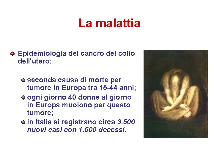 La malattia Epidemiologia del cancro del collo dell'utero: seconda causa di morte per tumore