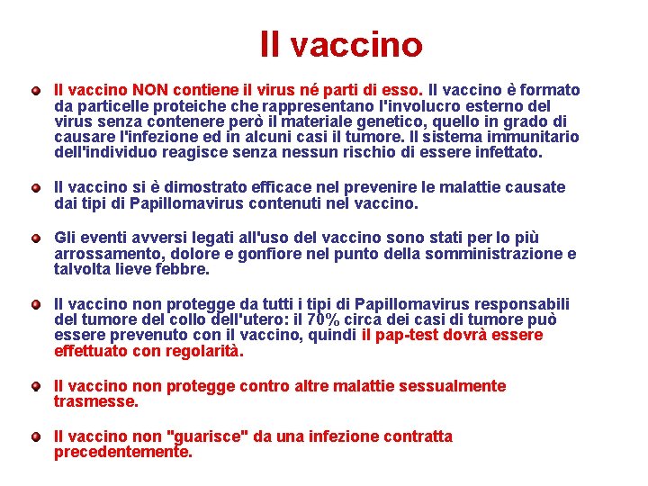 Il vaccino NON contiene il virus né parti di esso. Il vaccino è formato