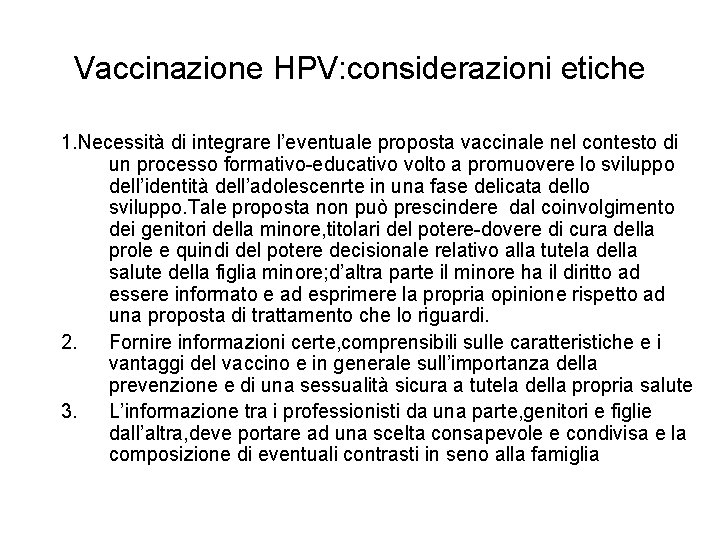 Vaccinazione HPV: considerazioni etiche 1. Necessità di integrare l’eventuale proposta vaccinale nel contesto di