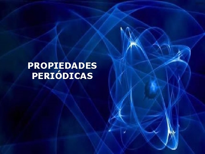 PROPIEDADES PERIÓDICAS 