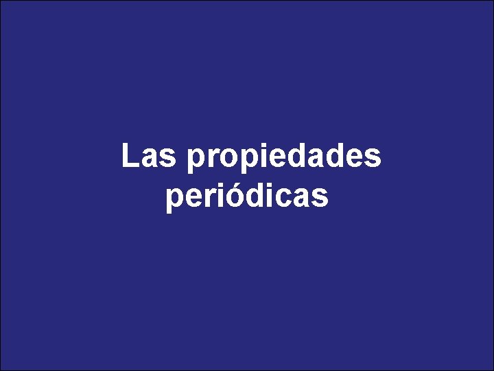 Las propiedades periódicas 