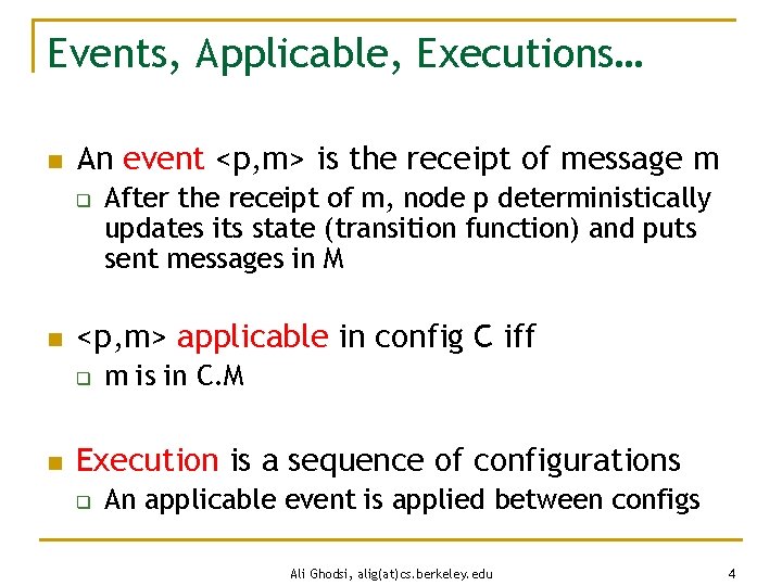 Events, Applicable, Executions… n An event <p, m> is the receipt of message m