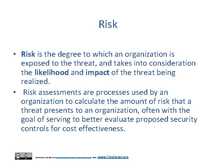 Risk • Risk is the degree to which an organization is exposed to the