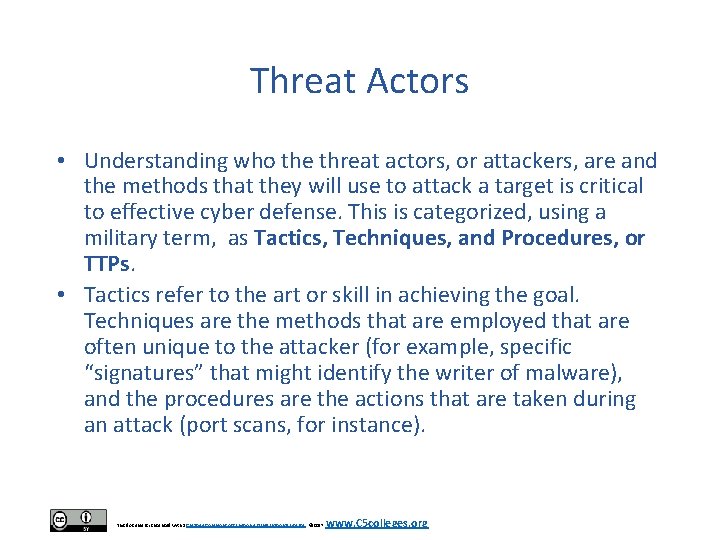 Threat Actors • Understanding who the threat actors, or attackers, are and the methods