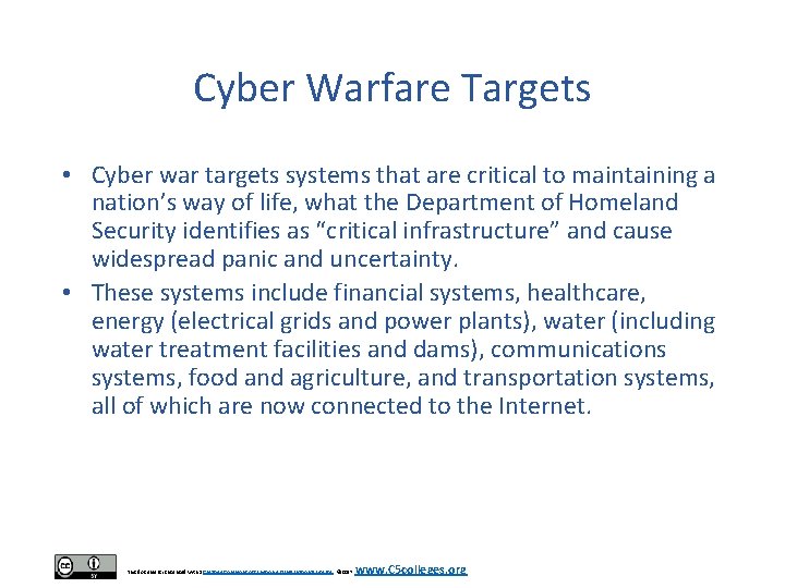 Cyber Warfare Targets • Cyber war targets systems that are critical to maintaining a
