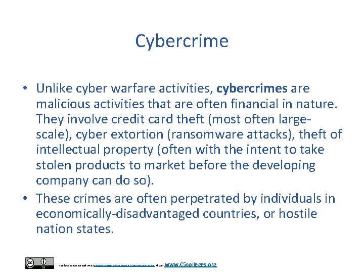 Cybercrime • Unlike cyber warfare activities, cybercrimes are malicious activities that are often financial