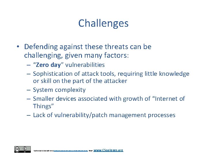Challenges • Defending against these threats can be challenging, given many factors: – “Zero
