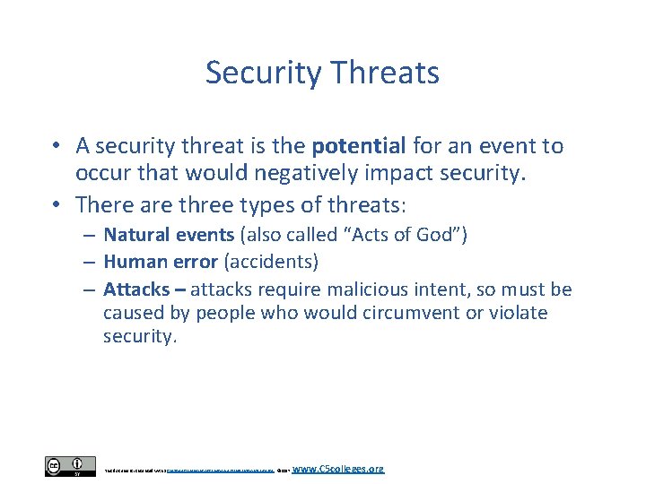 Security Threats • A security threat is the potential for an event to occur