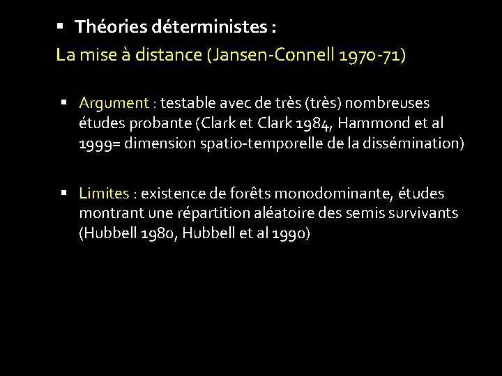  Théories déterministes : La mise à distance (Jansen-Connell 1970 -71) Argument : testable