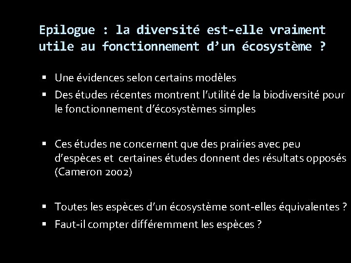 Epilogue : la diversité est-elle vraiment utile au fonctionnement d’un écosystème ? Une évidences
