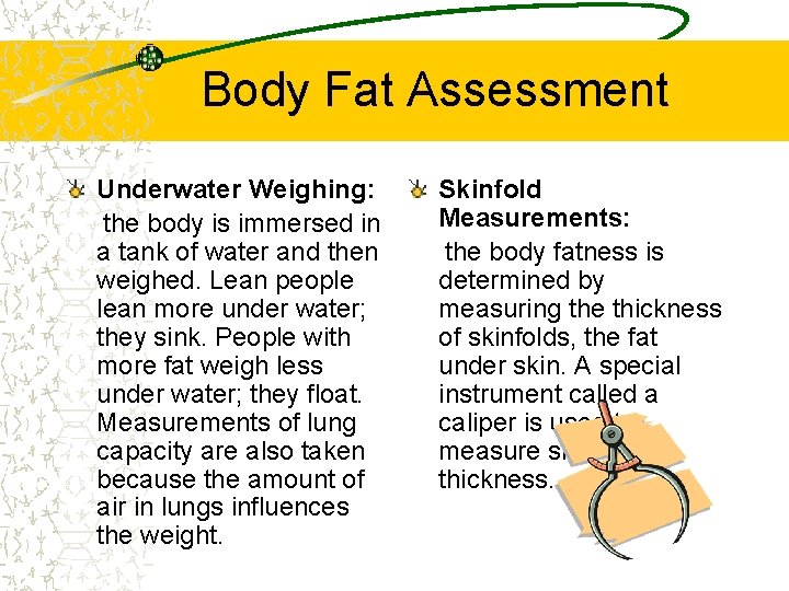Body Fat Assessment Underwater Weighing: the body is immersed in a tank of water