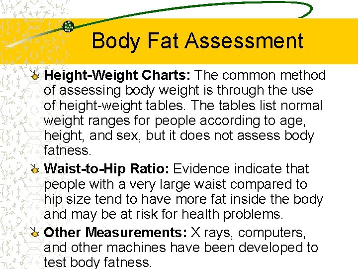 Body Fat Assessment Height-Weight Charts: The common method of assessing body weight is through