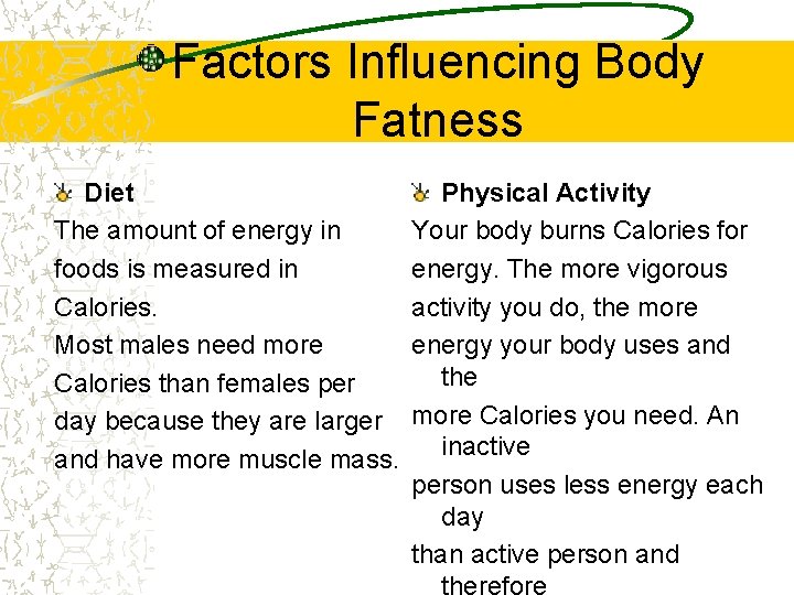 Factors Influencing Body Fatness Diet The amount of energy in foods is measured in