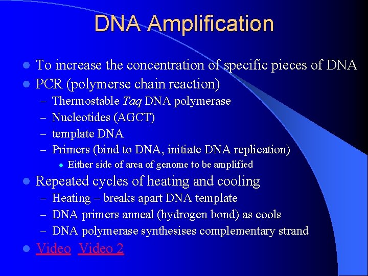 DNA Amplification To increase the concentration of specific pieces of DNA l PCR (polymerse