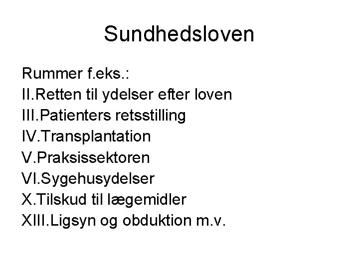 Sundhedsloven Rummer f. eks. : II. Retten til ydelser efter loven III. Patienters retsstilling