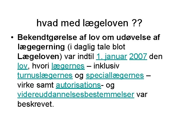 hvad med lægeloven ? ? • Bekendtgørelse af lov om udøvelse af lægegerning (i