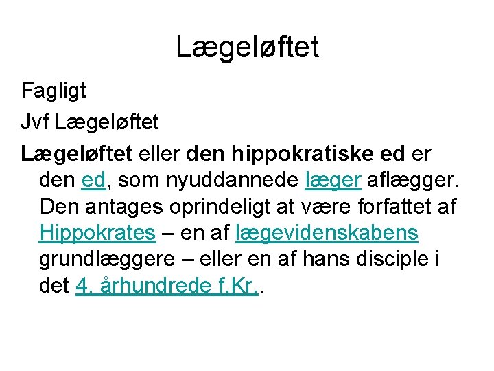 Lægeløftet Fagligt Jvf Lægeløftet eller den hippokratiske ed er den ed, som nyuddannede læger