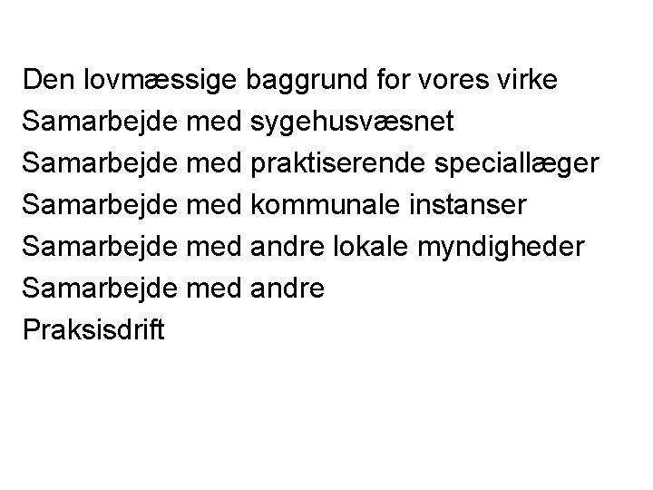 Den lovmæssige baggrund for vores virke Samarbejde med sygehusvæsnet Samarbejde med praktiserende speciallæger Samarbejde