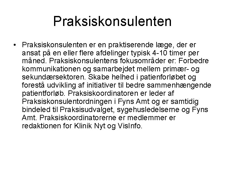 Praksiskonsulenten • Praksiskonsulenten er en praktiserende læge, der er ansat på en eller flere