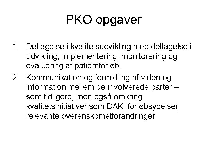 PKO opgaver 1. Deltagelse i kvalitetsudvikling med deltagelse i udvikling, implementering, monitorering og evaluering