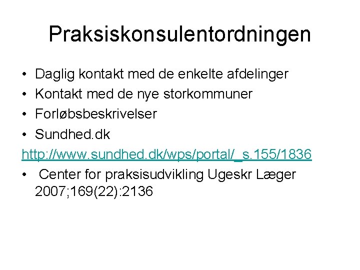 Praksiskonsulentordningen • Daglig kontakt med de enkelte afdelinger • Kontakt med de nye storkommuner