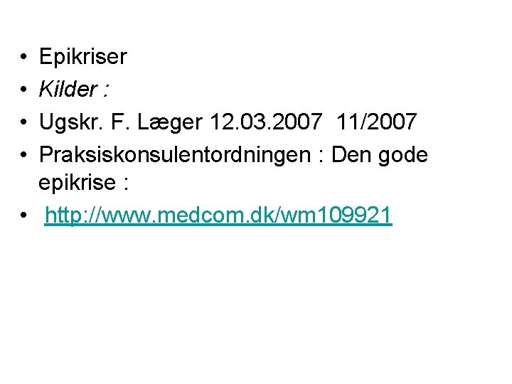  • • Epikriser Kilder : Ugskr. F. Læger 12. 03. 2007 11/2007 Praksiskonsulentordningen