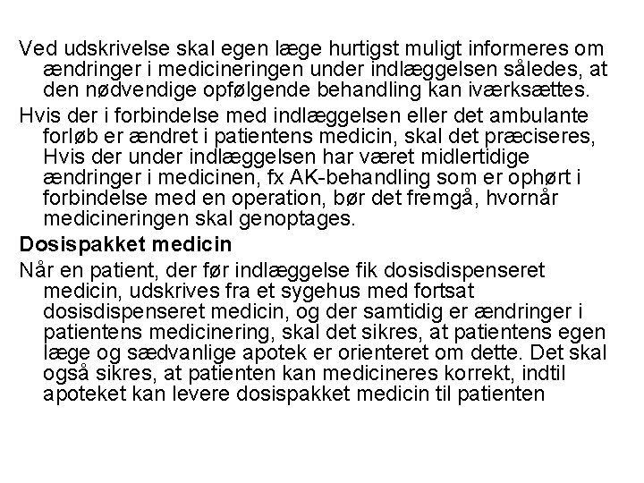 Ved udskrivelse skal egen læge hurtigst muligt informeres om ændringer i medicineringen under indlæggelsen