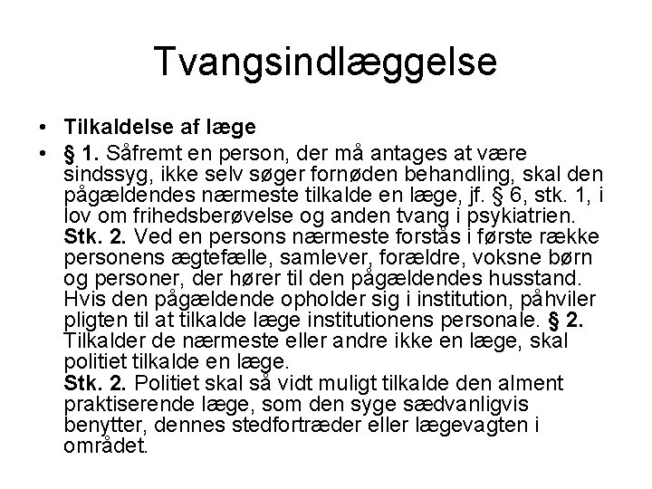 Tvangsindlæggelse • Tilkaldelse af læge • § 1. Såfremt en person, der må antages