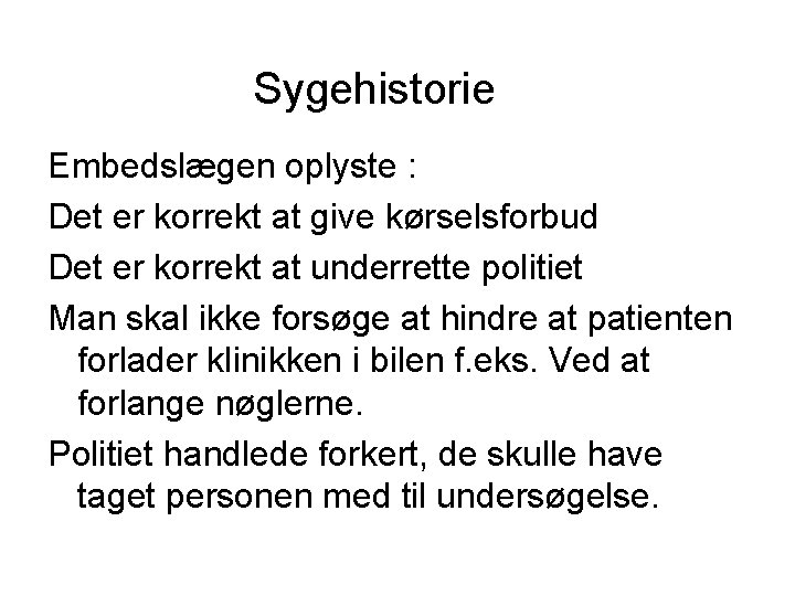 Sygehistorie Embedslægen oplyste : Det er korrekt at give kørselsforbud Det er korrekt at