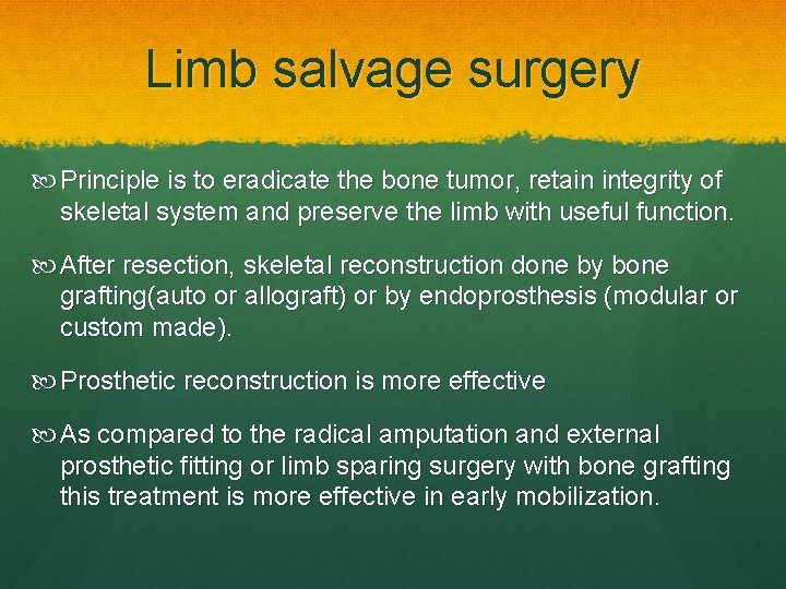 Limb salvage surgery Principle is to eradicate the bone tumor, retain integrity of skeletal