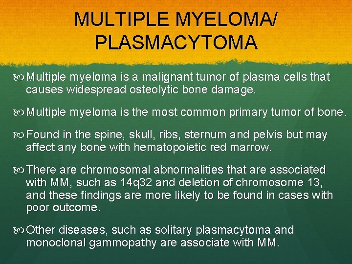 MULTIPLE MYELOMA/ PLASMACYTOMA Multiple myeloma is a malignant tumor of plasma cells that causes