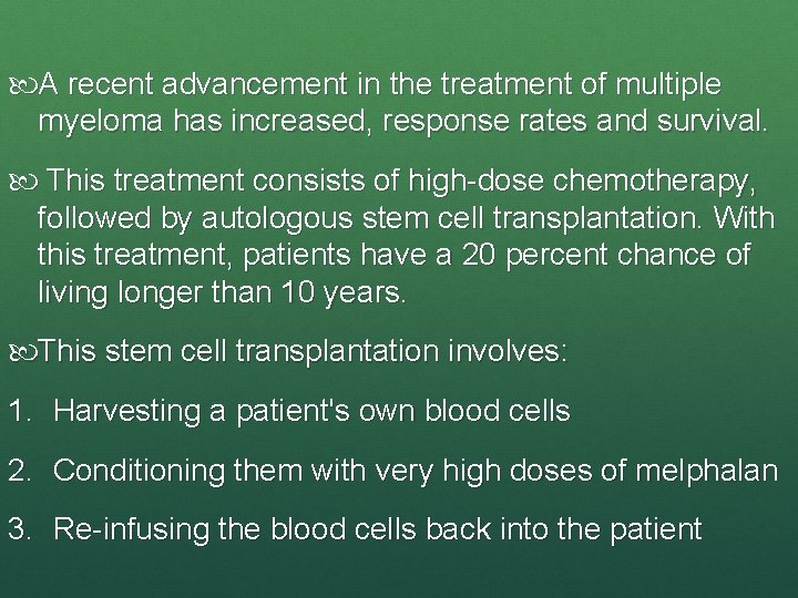  A recent advancement in the treatment of multiple myeloma has increased, response rates