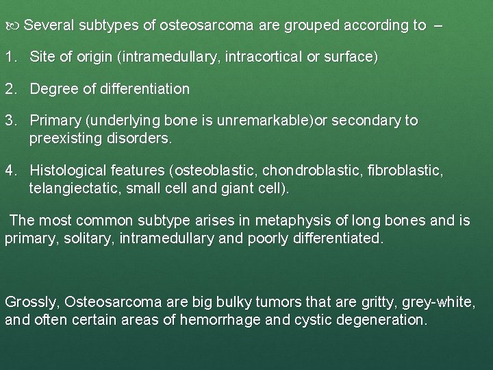  Several subtypes of osteosarcoma are grouped according to – 1. Site of origin
