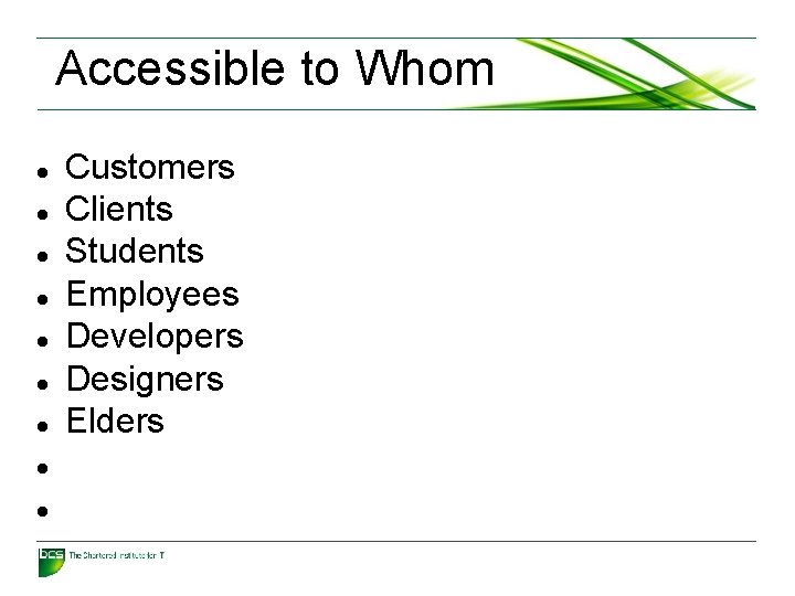 Accessible to Whom Customers Clients Students Employees Developers Designers Elders 