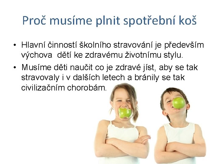 Proč musíme plnit spotřební koš • Hlavní činností školního stravování je především výchova dětí