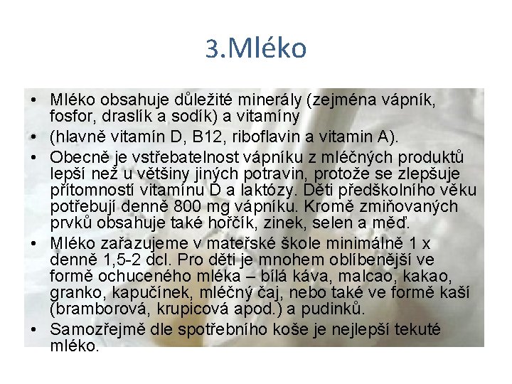 3. Mléko • Mléko obsahuje důležité minerály (zejména vápník, fosfor, draslík a sodík) a