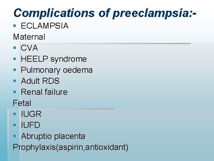 Complications of preeclampsia: § ECLAMPSIA Maternal § CVA § HEELP syndrome § Pulmonary oedema Complications of preeclampsia: § ECLAMPSIA Maternal § CVA § HEELP syndrome § Pulmonary oedema