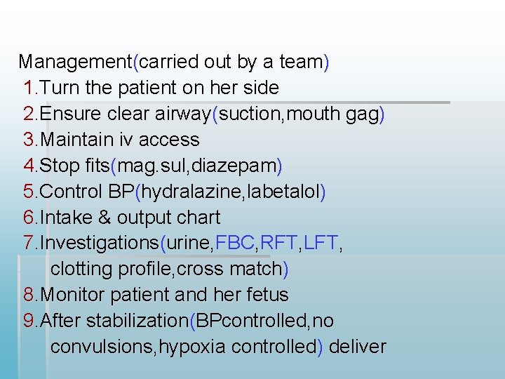 Management(carried out by a team) 1. Turn the patient on her side 2. Ensure