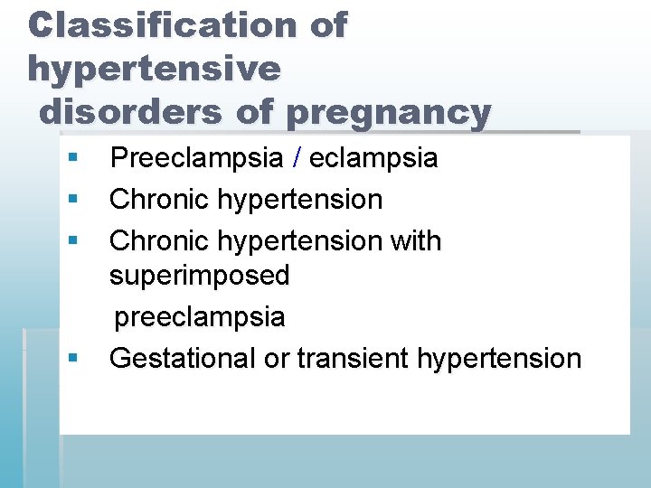 Classification of hypertensive disorders of pregnancy § Preeclampsia / eclampsia § Chronic hypertension with