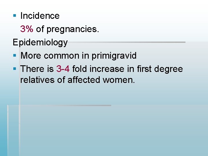 § Incidence 3% of pregnancies. Epidemiology § More common in primigravid § There is § Incidence 3% of pregnancies. Epidemiology § More common in primigravid § There is