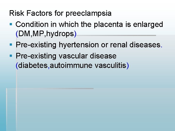 Risk Factors for preeclampsia § Condition in which the placenta is enlarged (DM, MP, Risk Factors for preeclampsia § Condition in which the placenta is enlarged (DM, MP,