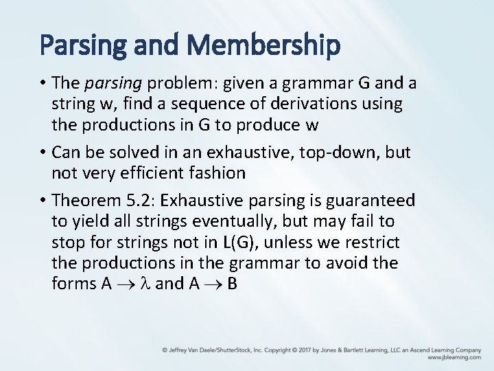 Parsing and Membership • The parsing problem: given a grammar G and a string