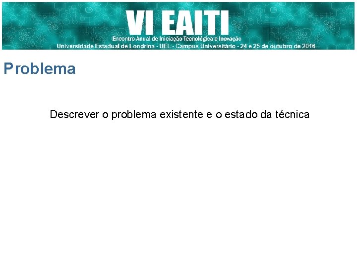 Problema Descrever o problema existente e o estado da técnica 