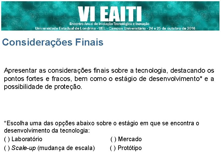 Considerações Finais Apresentar as considerações finais sobre a tecnologia, destacando os pontos fortes e