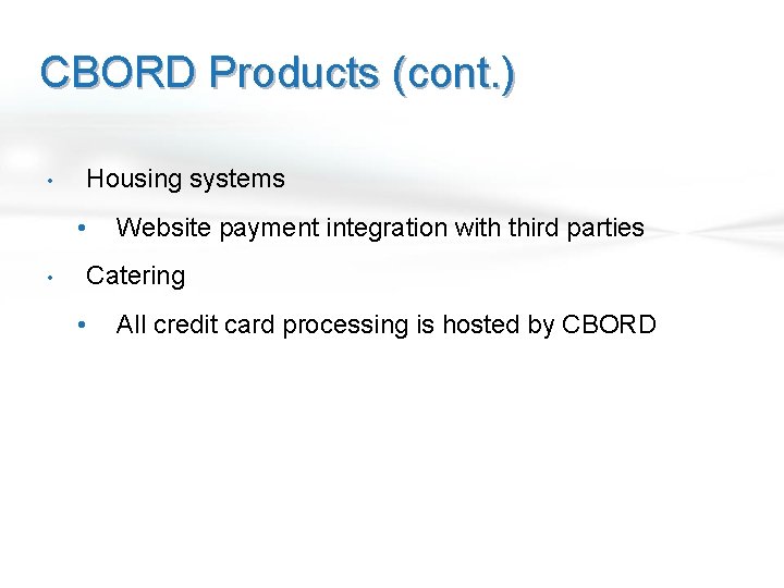 CBORD Products (cont. ) • Housing systems • • Website payment integration with third