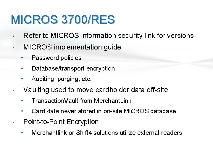 MICROS 3700/RES • Refer to MICROS information security link for versions • MICROS implementation