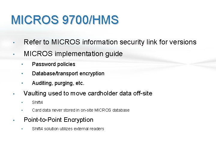 MICROS 9700/HMS • Refer to MICROS information security link for versions • MICROS implementation